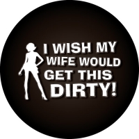 I Wish My Wife Would Get This Dirty Spare Wheel Cover Design